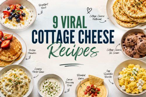 Cottage Cheese Recipes: 9 High-Protein Ideas Behind the Viral Comeback